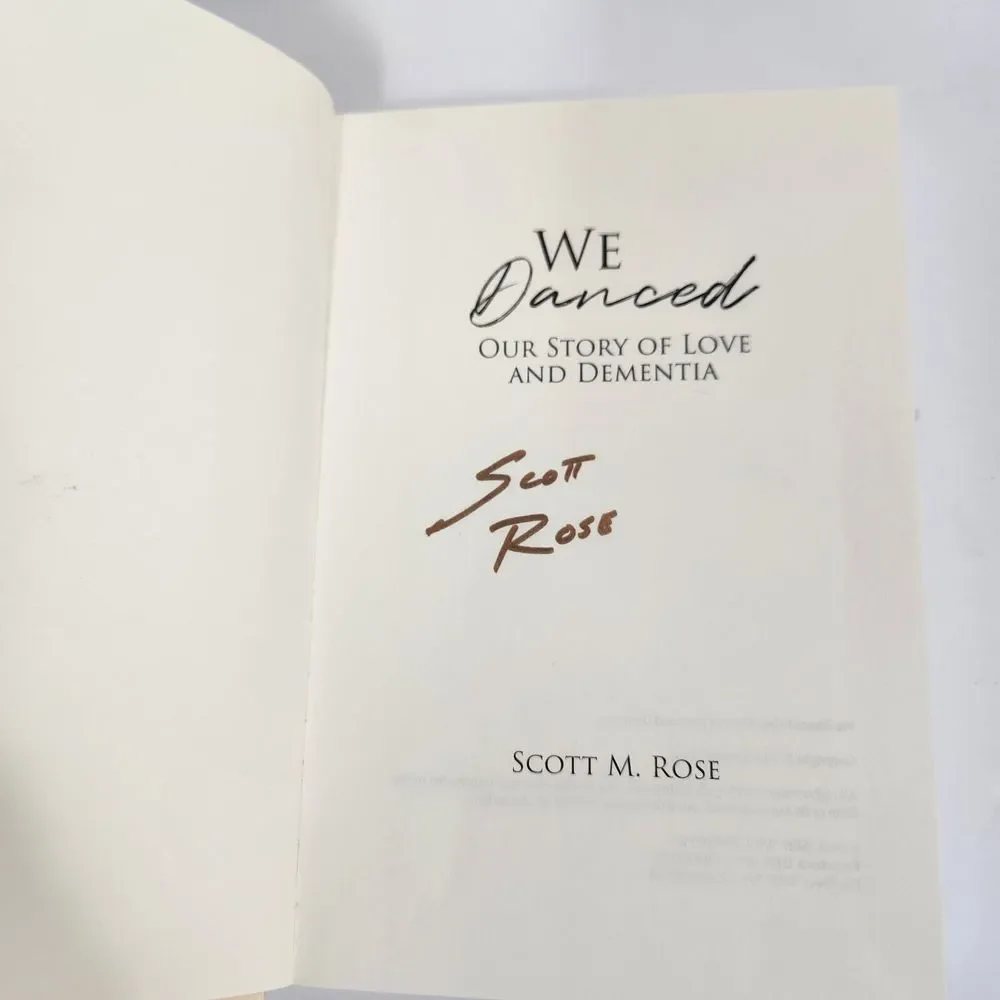 We Danced : Our Story of Love and Dementia Hardcover Scott Rose Signed